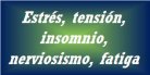 Estr�s,tensi�n,insomnio,fatiga